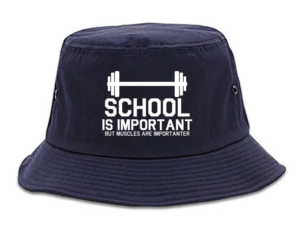 School Is Important But Muscles Are Importanter Bucket Hat