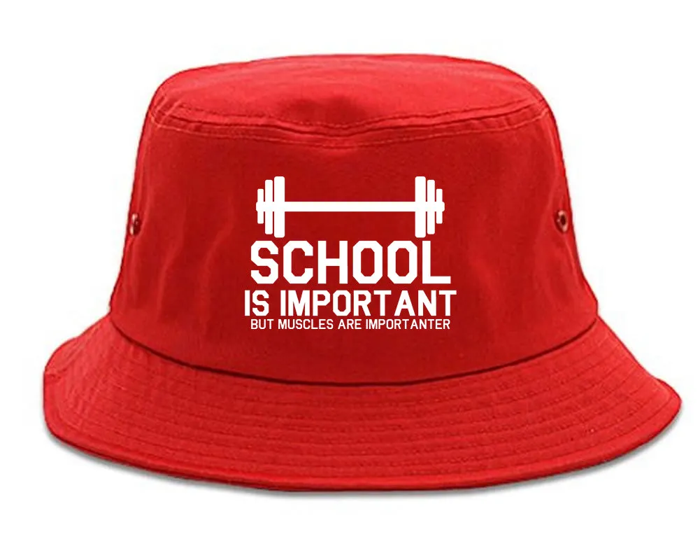 School Is Important But Muscles Are Importanter Bucket Hat