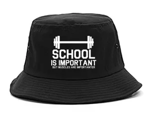 School Is Important But Muscles Are Importanter Bucket Hat