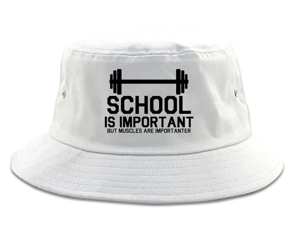 School Is Important But Muscles Are Importanter Bucket Hat